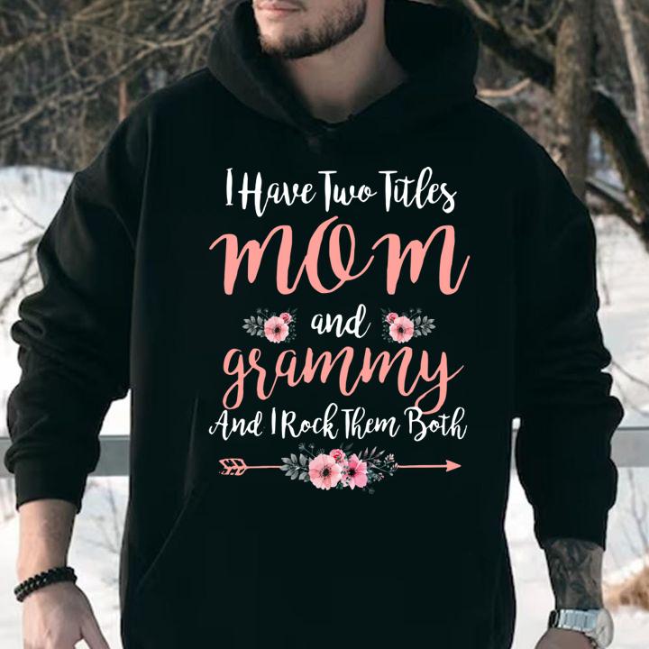 I Have Two Titles Mom And Grammy And I Rock Them Both Mother day t-shirt