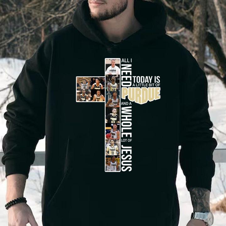 All i need today is a little bit of PURDUE and a whole lot of Jesus t-shirt