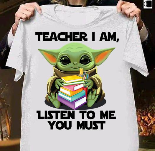 Star Wars Baby yoda teacher I am listen to me you must t-shirt 2