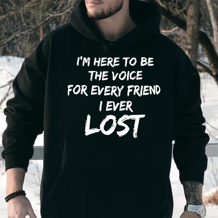 Im Voice Every Friend Ever Lost t-shirt