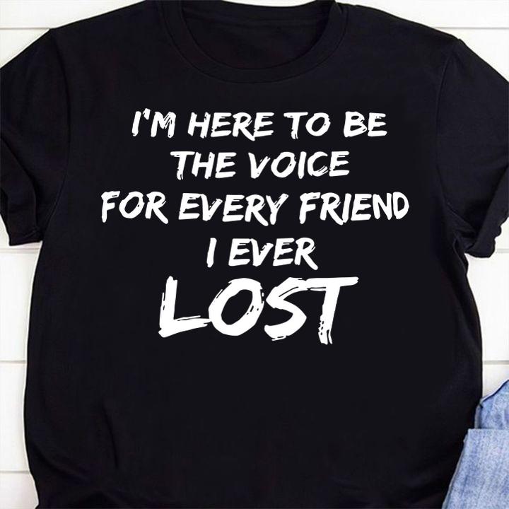 Im Voice Every Friend Ever Lost t-shirt 1