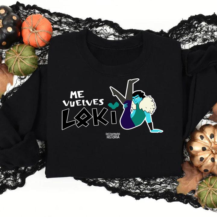 Destripando Historia Me Vuelves Loki t-shirt