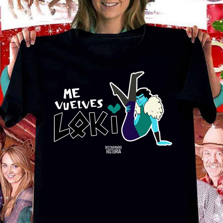 Destripando Historia Me Vuelves Loki t-shirt