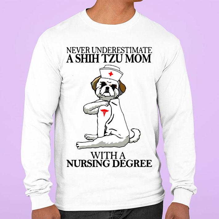 Never Underestimate A Shih Tzu Mom With A Nursing Degree t-shirt