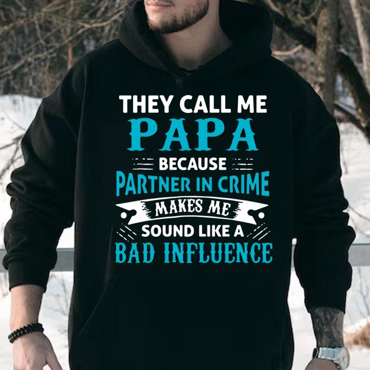 They Cal Me Papa Because Partner In Crime Makes Me Sound Father's Day t-shirt
