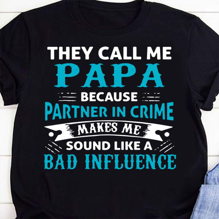 They Cal Me Papa Because Partner In Crime Makes Me Sound Father's Day t-shirt 1