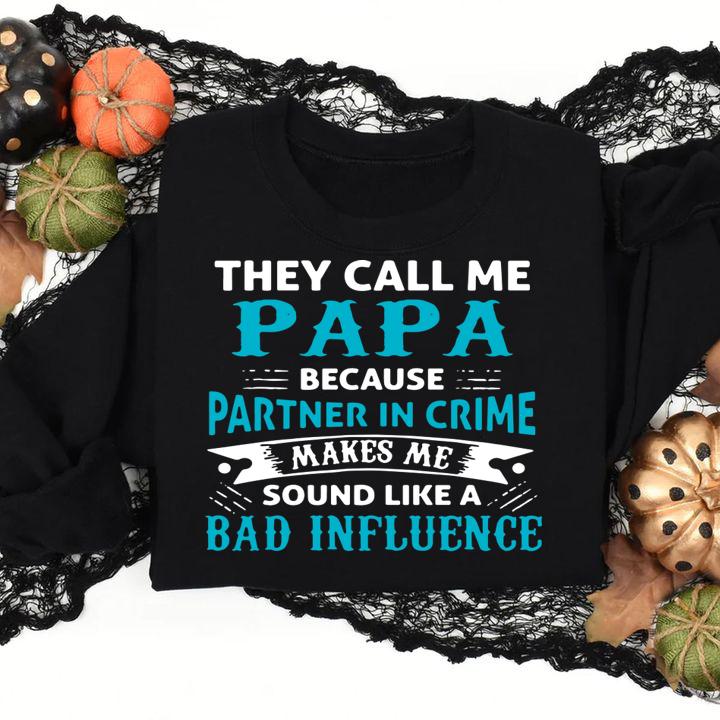 They Cal Me Papa Because Partner In Crime Makes Me Sound Father's Day t-shirt