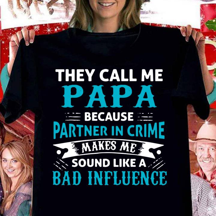 They Cal Me Papa Because Partner In Crime Makes Me Sound Father's Day t-shirt