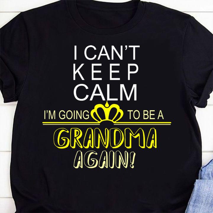 I Can't Keep Calm I';m Going to Be A Grandma Again T Shirt Essential t-shirt 4