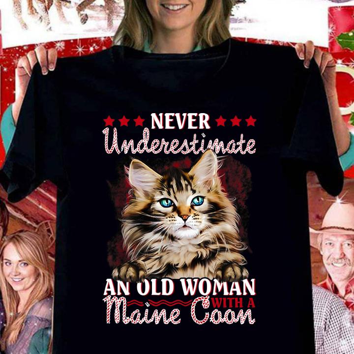 Never underestimate an old woman with a Maine Coon cat t-shirt