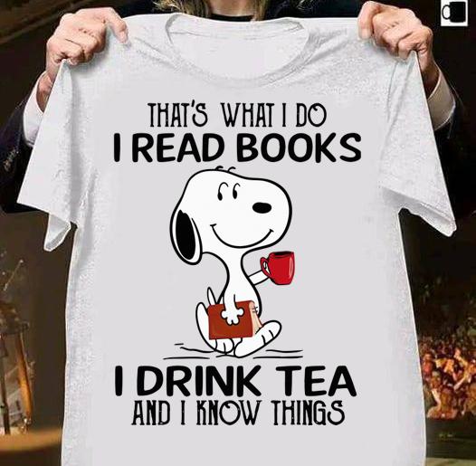 Snoopy that's what i do i read books i drink tea and i know things t-shirt 1