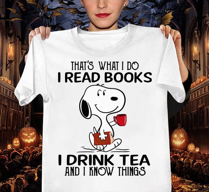 Snoopy that's what i do i read books i drink tea and i know things t-shirt