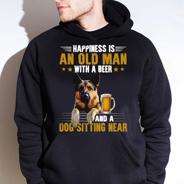 German Shepherd Happiness Is An Old Man With A Beer And A t-shirt hoodie