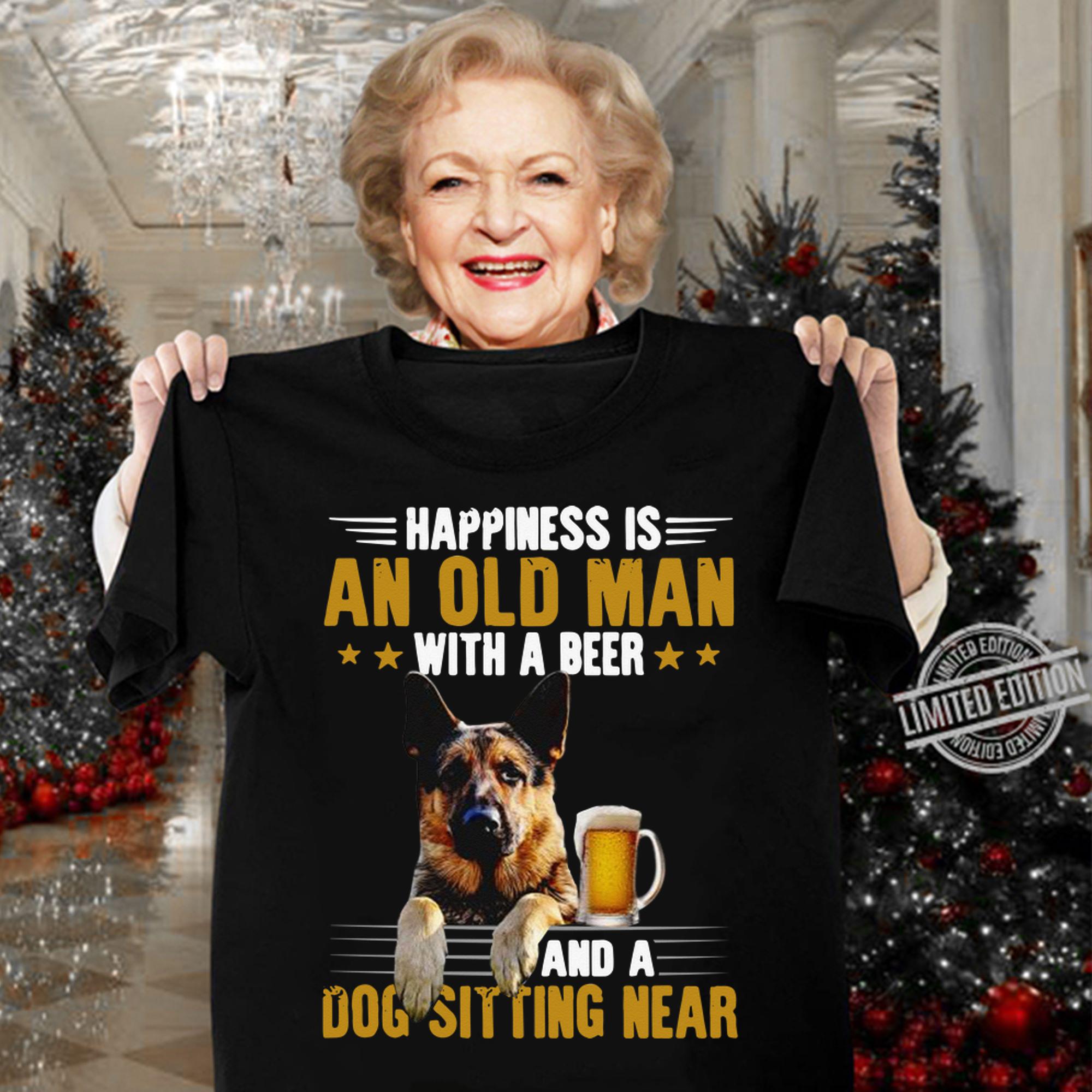 German Shepherd Happiness Is An Old Man With A Beer And A t-shirt woman shirt