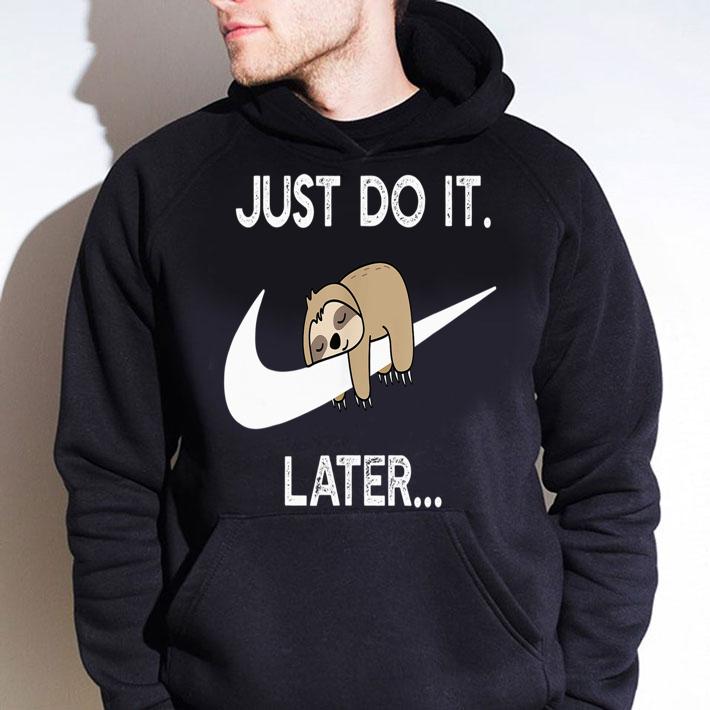 Sloth Nike Logo Just Do It Later t-shirt