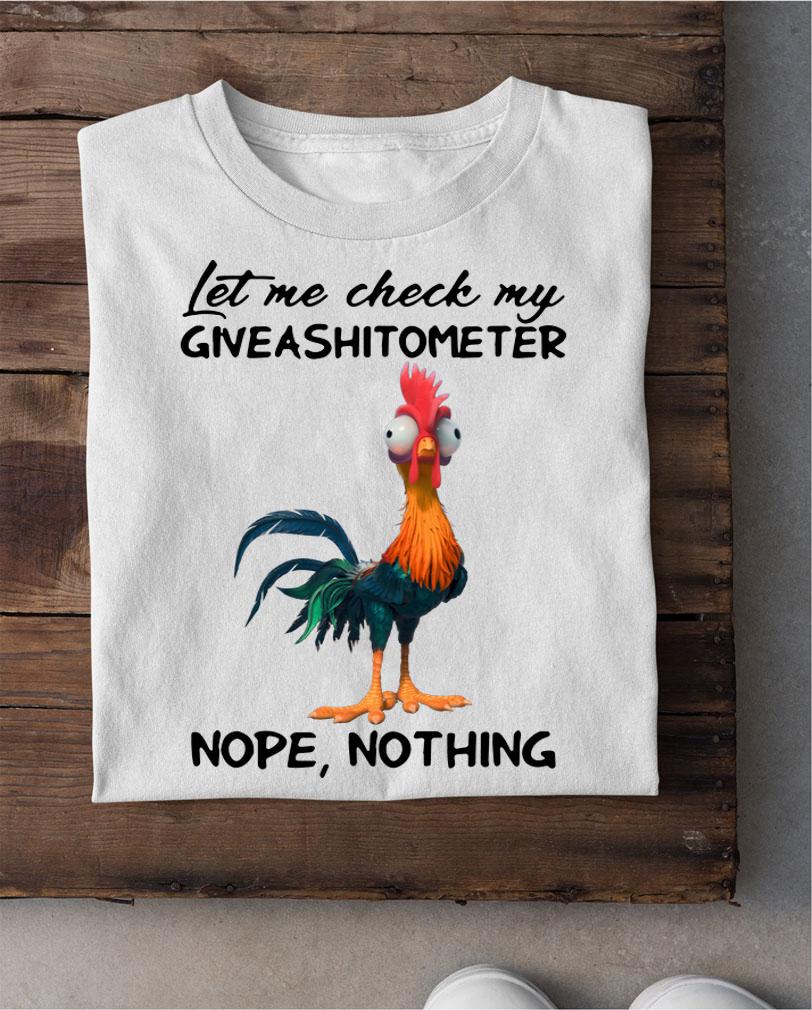 Hei Hei Let Check Giveashitometer Nope Nothing t-shirt