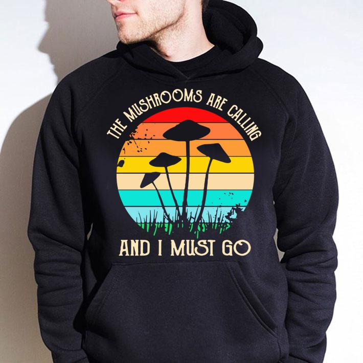 The Mushrooms Are Calling And I Must Go Vintage t-shirt