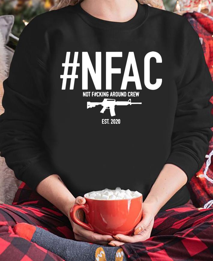 Nfac Not Fcking Around Crew Nfac t-shirt