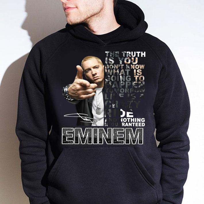 Eminem Signature The Truth Is You Don't Know What Is Going To Happen Tomorrow t-shirt