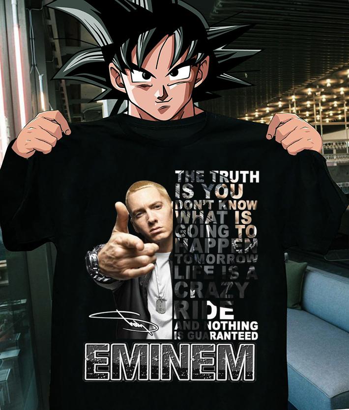 Eminem Signature The Truth Is You Don't Know What Is Going To Happen Tomorrow t-shirt