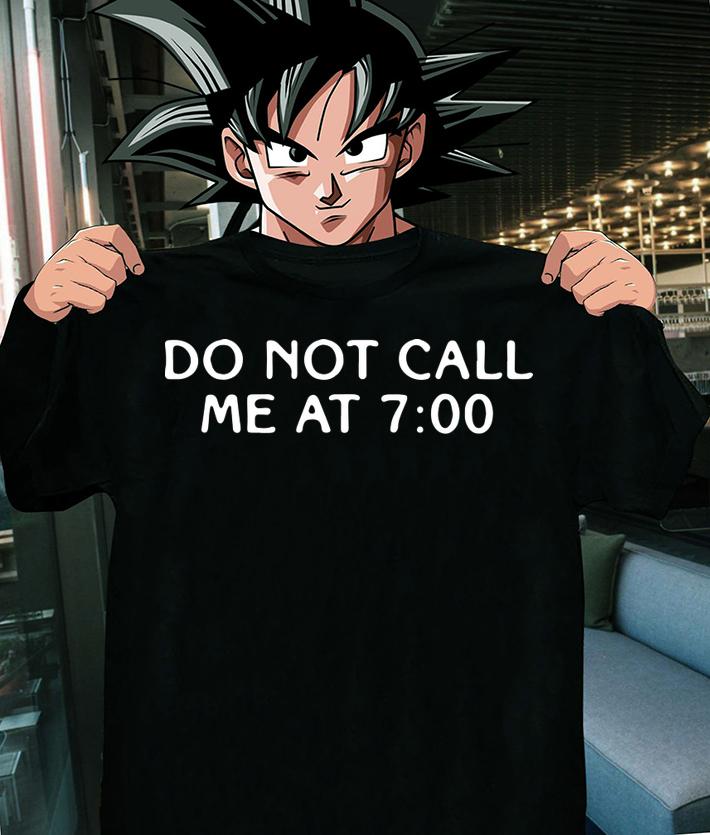 Do not call me at 7 00 t-shirt