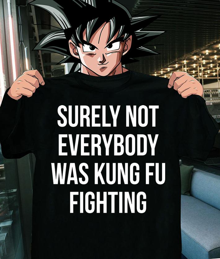 Surely Not Everybody Was Kung Fu Fighting t-shirt