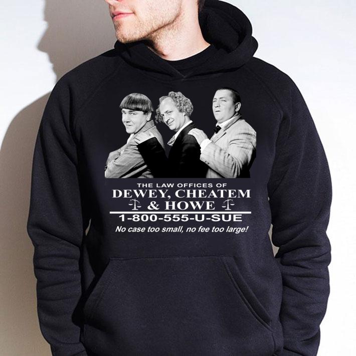 The Three Stooges The Law Offices Of Dewey Cheatem & Howe t-shirt
