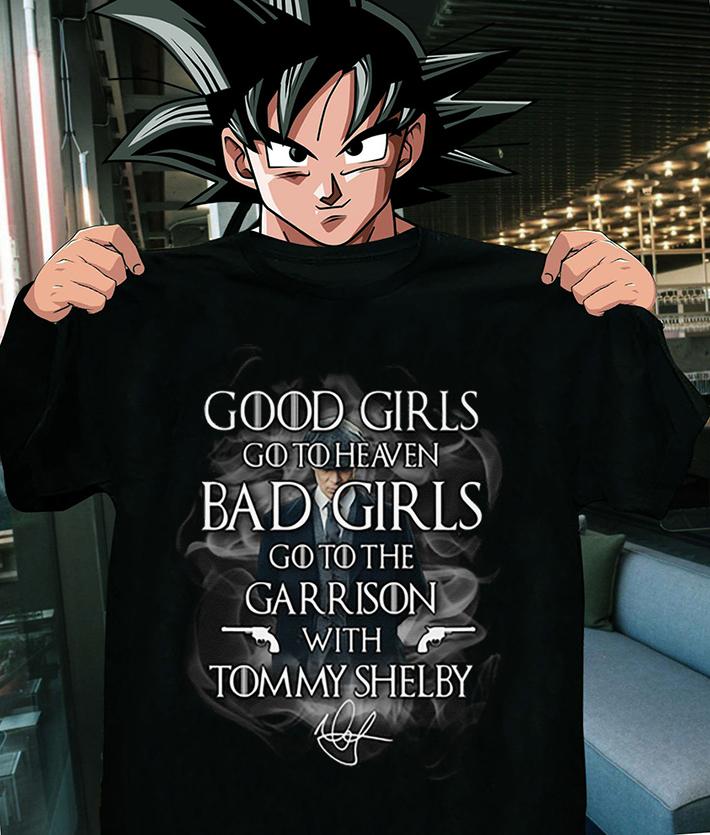 Good girls go to heaven bgirl go to the Garrison Tommy Shelby t-shirt
