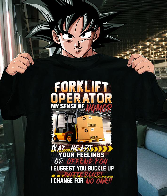 Forklift Operator My Sense Of Humor May Heart Your Feelings Or Offend You t-shirt