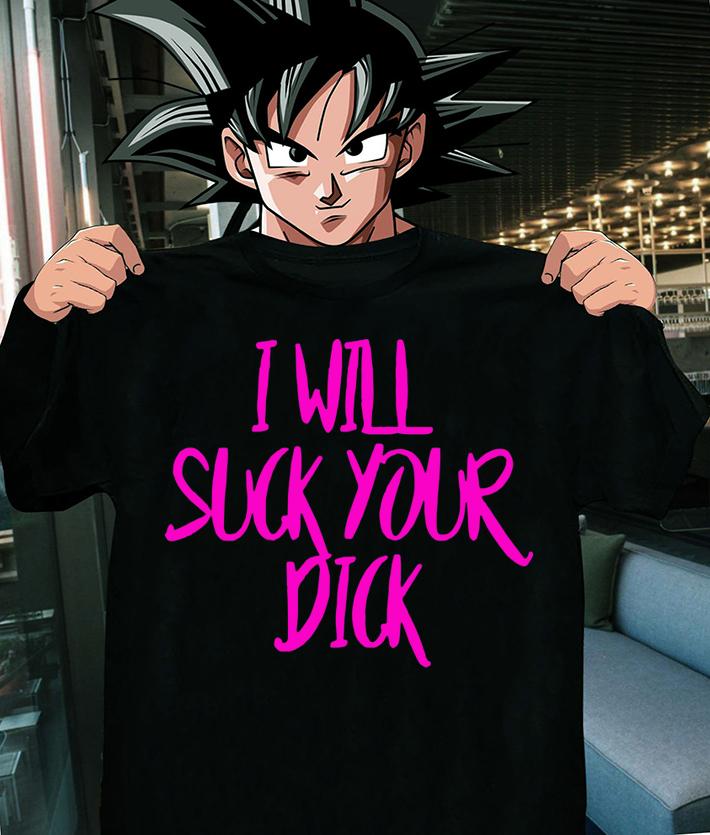 I Will Suck Your Dick t-shirt