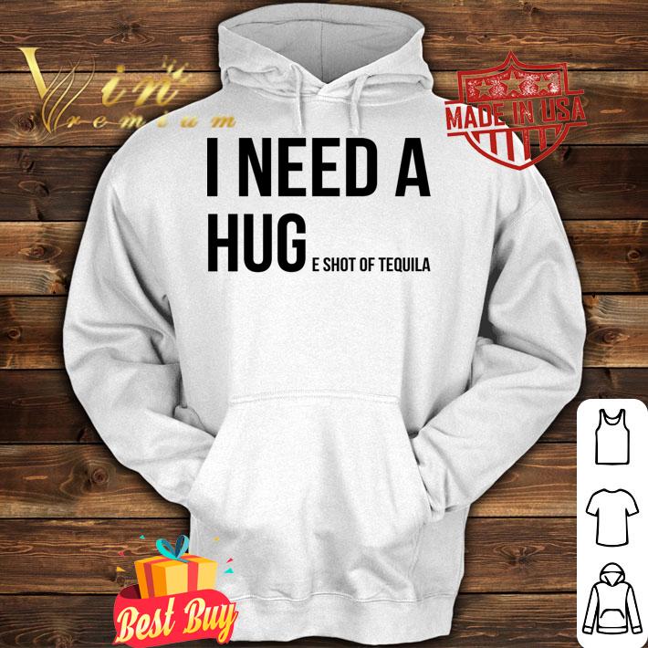 I need a huge shot of tequila t-shirt