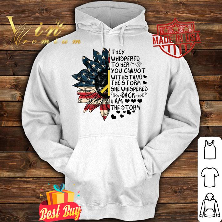Sunflower American Flag Peace They Whispered To Her You Cannot Withstand t-shirt