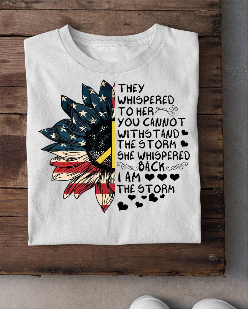 Sunflower American Flag Peace They Whispered To Her You Cannot Withstand t-shirt