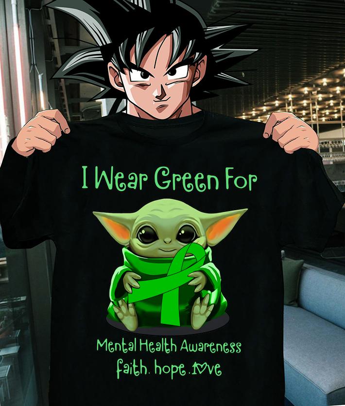 Baby Yoda I Wear Green For Mental Health Awareness Faith Hope Love t-shirt