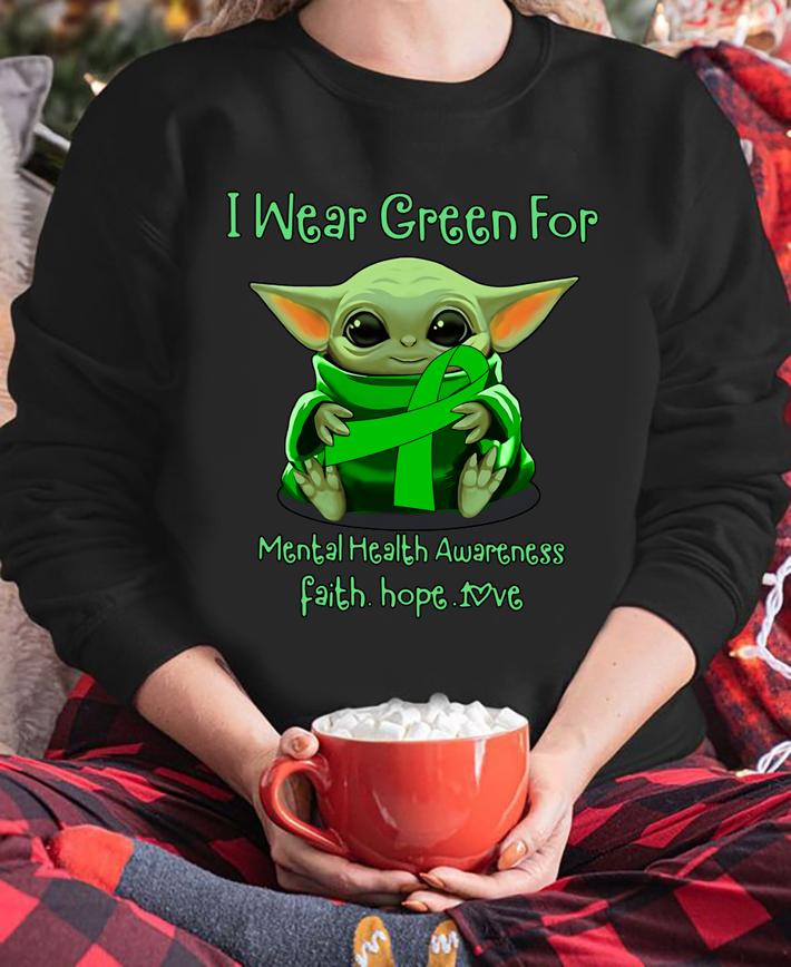 Baby Yoda I Wear Green For Mental Health Awareness Faith Hope Love t-shirt Baby Yoda I Wear Green For Mental Health Awareness Faith Hope Love t-shirt