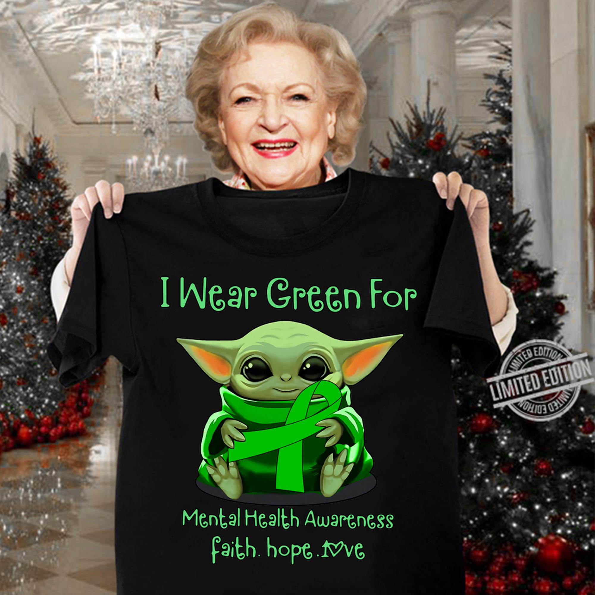 Baby Yoda I Wear Green For Mental Health Awareness Faith Hope Love t-shirt Baby Yoda I Wear Green For Mental Health Awareness Faith Hope Love t-shirt