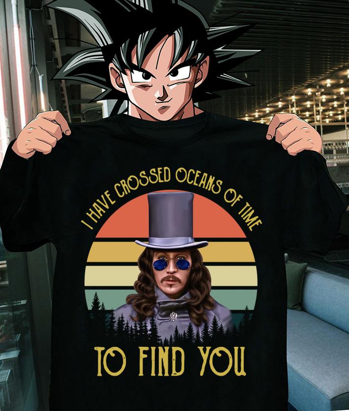 Hot Bram Stoker's Dracula I have crossed oceans of time to find you t-shirt
