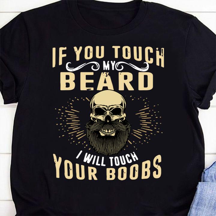 Awesome If You Touch My Beard I Will Touch Your Boobs t-shirt 1 Fathers Day T-shirt, Clothing