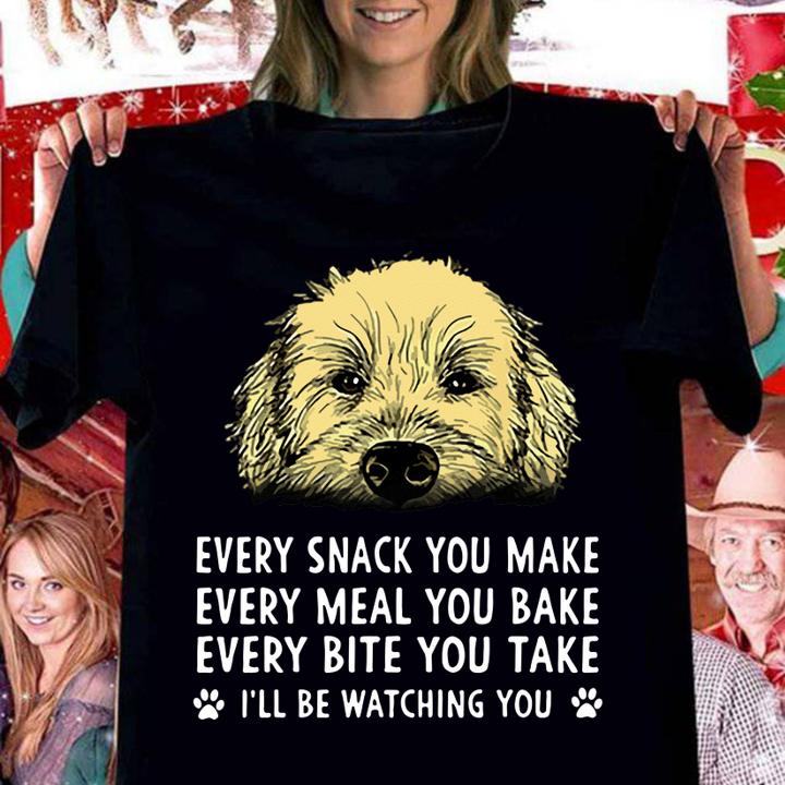 Every Snack You Make Every Meal You Bake Every Bite You Take t-shirt