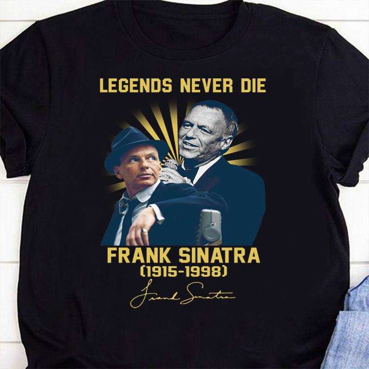 Legends never die Frank Sinatra 1915-1998 signature autographed t-shirt 1 Clothing, Fathers Day T-shirt