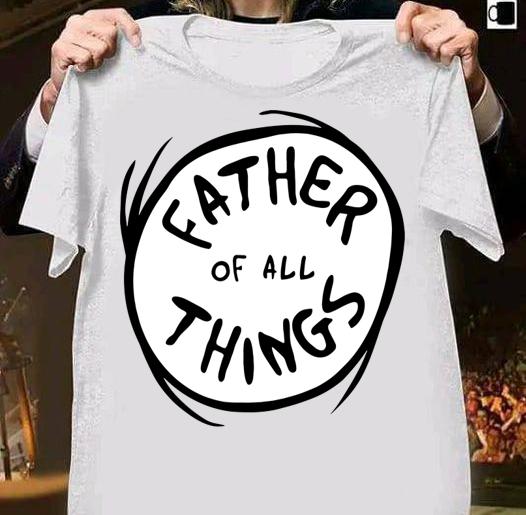 Father Of All Things t-shirt 2 custom t-shirt printing