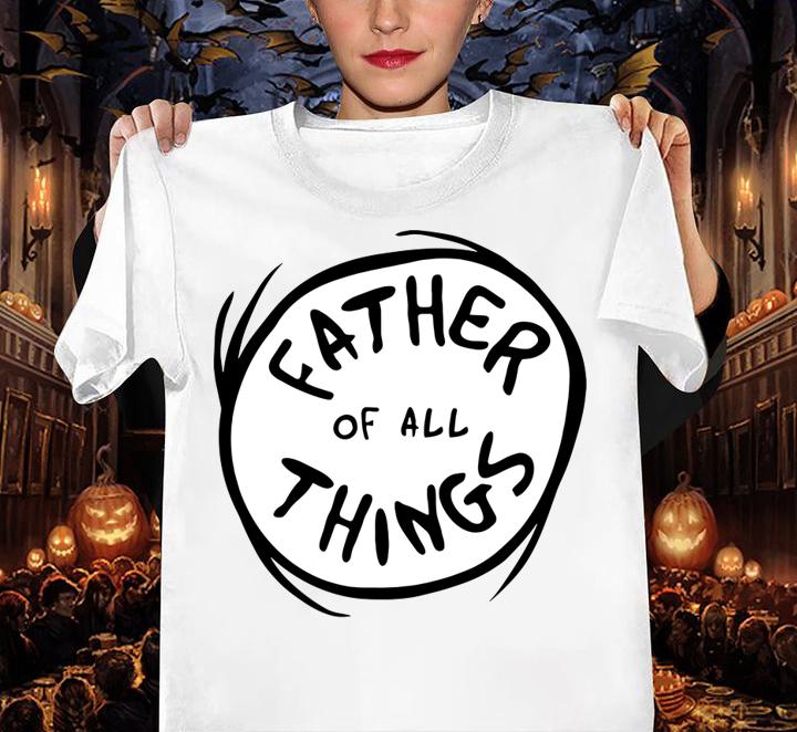 Father Of All Things t-shirt