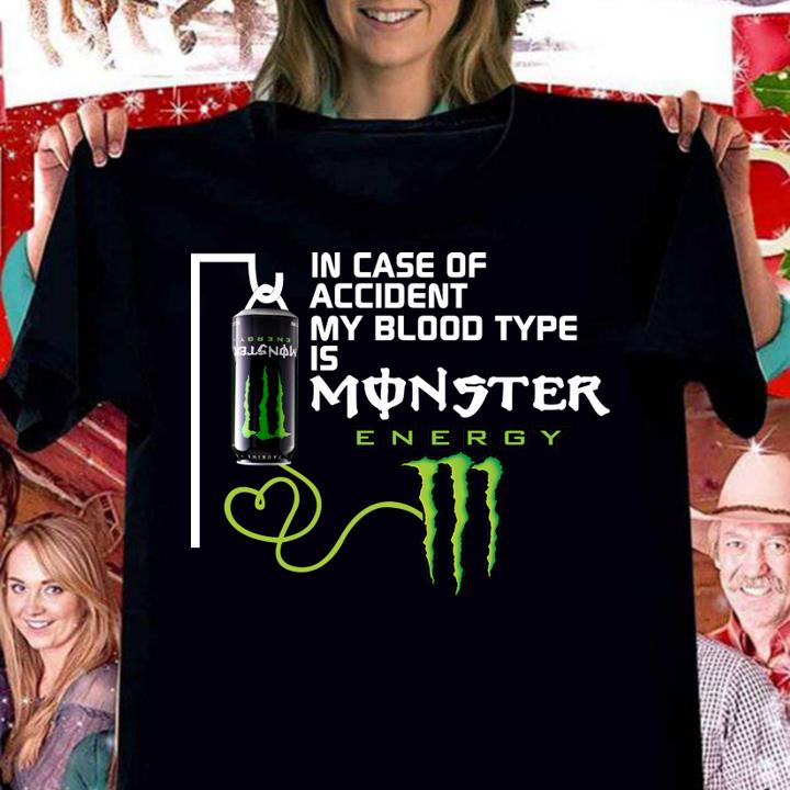 In case of accident my blood type is monster energy t-shirt