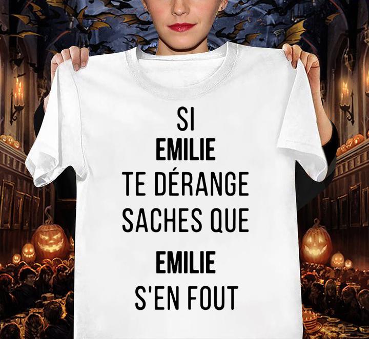 Si Emilie Te Derange Saches Que Emilie Sen Fout t-shirt