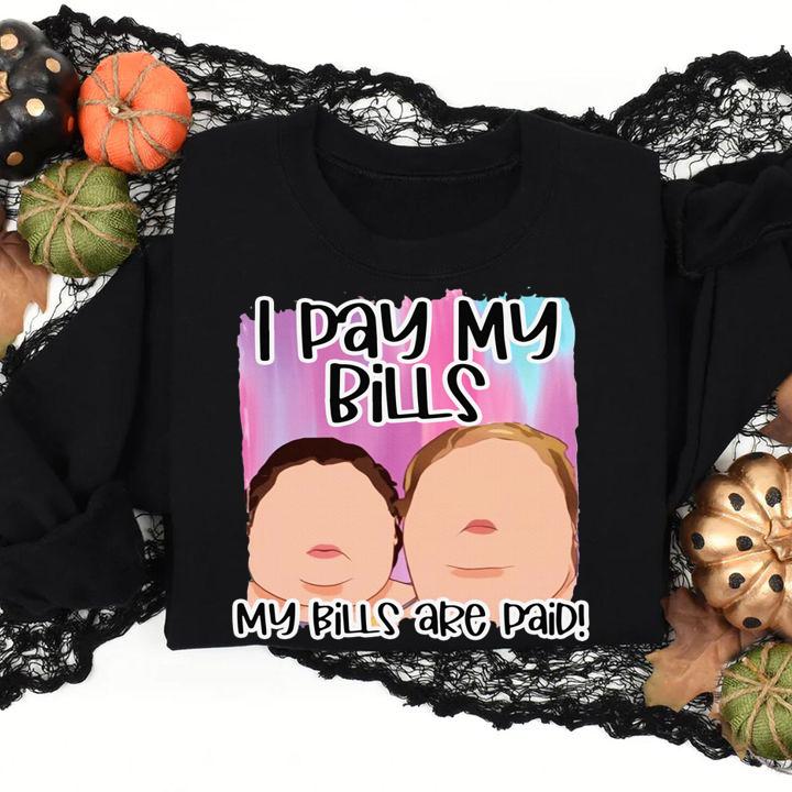 I Pay My Bills My Bills Are Paid t-shirt