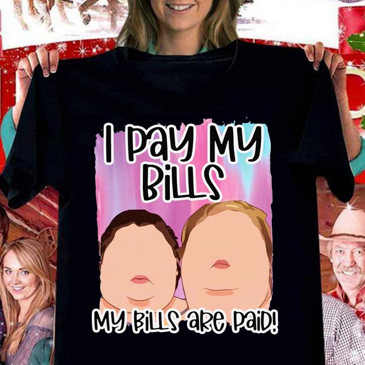 I Pay My Bills My Bills Are Paid t-shirt