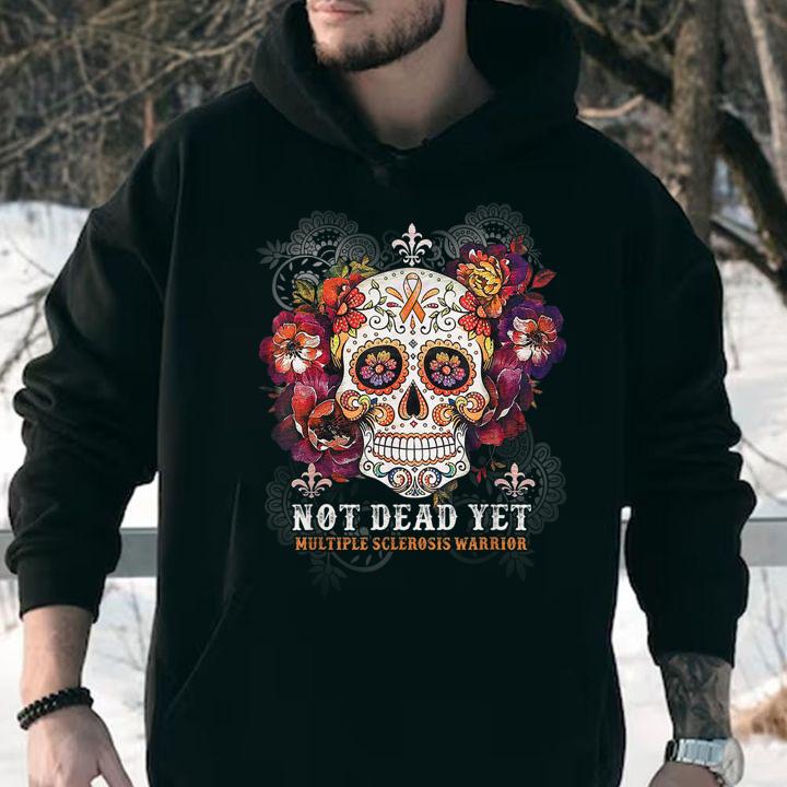 Sugar Skull Not Dead Yet Multiple Sclerosis Warrior t-shirt