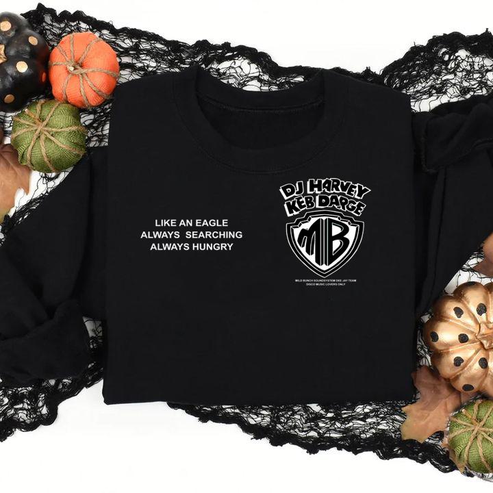 Dj Harvey Keb Darge Like An Eagle Always Searching Always Hungry t-shirt