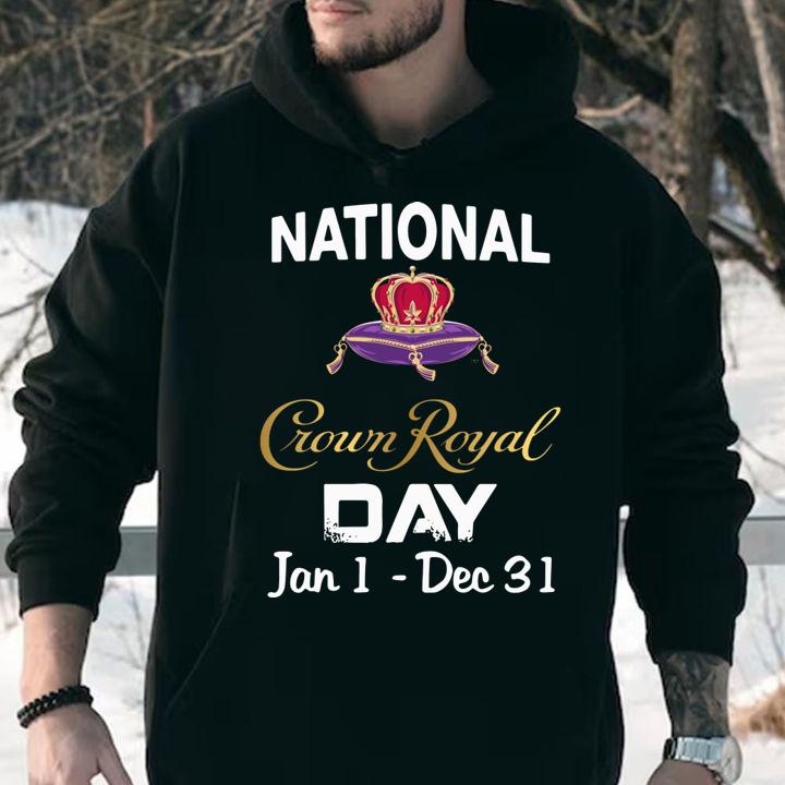 National Crown Royal day Jan 1 - Dec 31 t-shirt