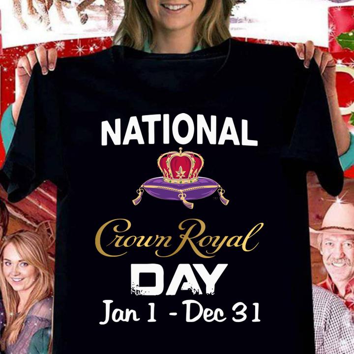 National Crown Royal day Jan 1 - Dec 31 t-shirt